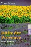 Düfte der Provence. Leben wie Gott in Frankreich.