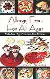 Allergy Free For All Ages: Milk-Free, Egg-Free, Nut-Free Recipes