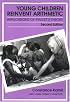 Young Children Reinvent Arithmetic: Implications of Piaget's Theory (Early Childhood Education Series (Teachers College Pr))