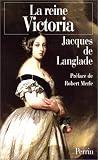 La reine Victoria, préfacé par Robert Merle