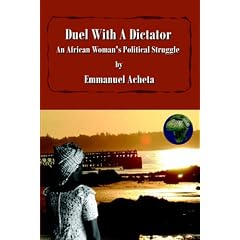 Duel With A Dictator. An African Woman's Political Struggle