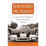 Driving Mr. Albert: A Trip Across America with Einstein's Brain