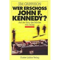Wer erscho� John F. Kennedy? Auf der Spur der M�rder von Dallas