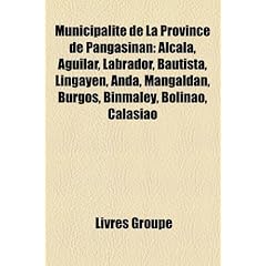 Municipalit de La Province de Pangasinan: Alcala, Aguilar, Labrador, Bautista, Lingayen, Anda, Mangaldan, Burgos, Binmaley, Bolinao, Calasiao