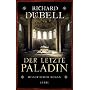 Der letzte Paladin: Historischer Roman von Richard D�bell