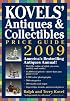 Kovels' Antiques & Collectibles Price Guide 2009: America's Bestselling and Most Up-to-Date Antiques Annual (Kovels' Antiques and Collectibles Price List)