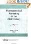 Pharmaceutical Marketing in the 21st Century (Monograph Published Simultaneously As the Journal of Pharmaceutical Marketing & Management , Vol 10, Nos 2/3/4)