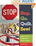 Stop. Go. Quilt. Sew!: Make12 Fun Pro...