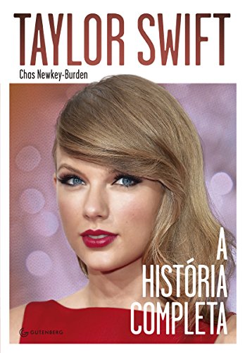 Taylor Swift: A história completa (Portuguese Edition)