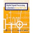 Digital Signal Processing Laboratory Using MATLAB by Sanjit K. Mitra