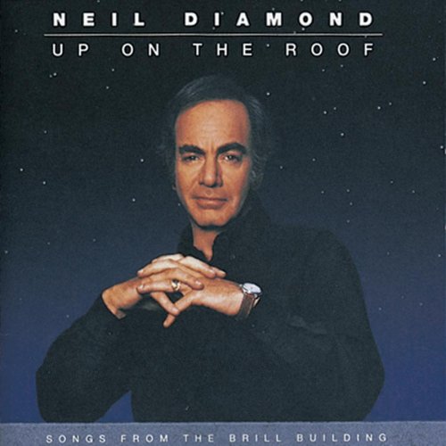 Neil Diamond - Up On The Roof: Songs From The Brill Building - Zortam Music
