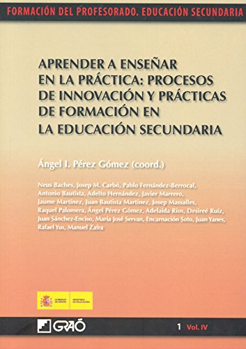 Aprender a enseñar en la práctica: procesos de innovación y prácticas de formación en la educación secundaria (Spanish Edition)