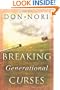 Breaking Generational Curses: Releasing God's Power in Us, Our Children, and Our Destiny