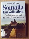 Somalia. Ein Volk stirbt. Der Bürgerkrieg und das Versagen des Auslands