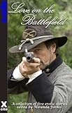 Love on the battlefield : a collection of five erotic stories