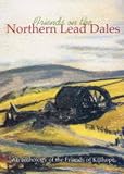 Friends on the Northern lead dales : an anthology of the Friends of Killhope