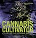 Cannabis Cultivator: A Step-By-Step Guide to Growing Marijuana