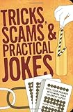 Tricks, scams & practical jokes