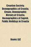 Croatian Society: Demographics of Croatia, Croats, Demographic History of Croatia, Demographics of Zagreb, Public Holidays in Croatia