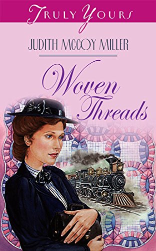 Woven Threads (Truly Yours Digital Editions Book 244), by Judith Mccoy Miller Woven Threads (Truly Yours Digital Editions Book 244), by Judith Mccoy Miller