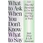 What to Ask When You Don't Know What to Say