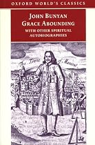 Grace Abounding: with Other Spiritual Autobiographies (Oxford World's Classics)