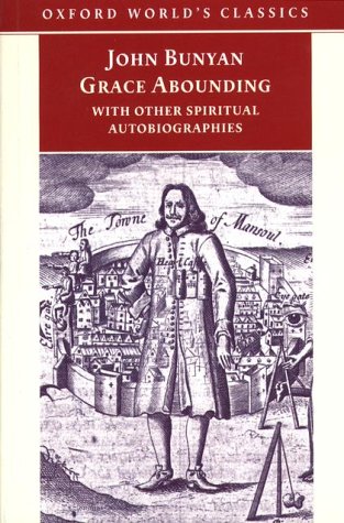 Grace Abounding: with Other Spiritual Autobiographies (Oxford World's Classics)