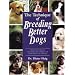 The Technique of Breeding Better Dogs (Book of the Breed S)