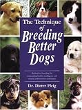 The Technique of Breeding Better Dogs (Book of the Breed S)