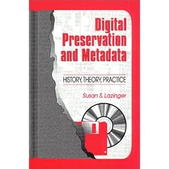 Digital Preservation and Metadata: History, Theory, Practice