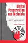 Digital Preservation and Metadata: History, Theory, Practice