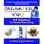 Organized Kidz: E-Z Solutions for Clutter-Free Living