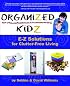 Organized Kidz: E-Z Solutions for Clutter-Free Living