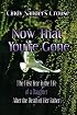 Now that You're Gone: The First Year in the Life of a Daughter After the Death of Her Father