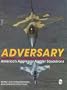 Adversary: America's Aggressor Fighter Squadrons (Schiffer Military History)