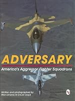 Adversary: America's Aggressor Fighter Squadrons (Schiffer Military History)