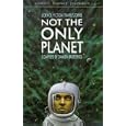 Not the Only Planet: Science Fiction Travel Stories by Damien Broderick