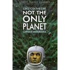 Click here to buy Not the Only Planet: Science Fiction Travel Stories by  Damien Broderick.