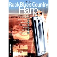 Rock Blues Country Harp. Mit CD: Cross Harp, Bending, Solospiel, Riffs, Licks, Intros, Endings