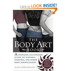 The Body Art Book: A Complete Illustrated Guide to Tattoos, Piercings, and Other Body Modifications