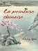 La peinture chinoise : Techniques de peinture a l'encre et a l'aquarelle