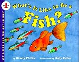 What's It Like to Be a Fish? (Let's-Read-and-Find-Out Science Books)