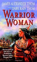 Warrior Woman: The Exceptional Life Story of Nonhelema, Shawnee Indian Woman Chief