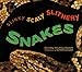 Slinky, Scaly, Slithery Snakes