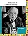Television in American Society: Biographies (UXL Television in American Society Reference Library)