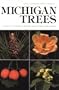 Michigan Trees: A Guide to the Trees of Michigan and the Great Lakes Region (Biological Science Series)