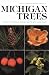 Book Michigan Trees: A Guide to the Trees of Michigan and the Great Lakes Region (Biological Science Series)