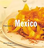 Flavours of Mexico (Flavours of the World)