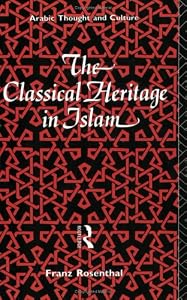 Image of The Classical Heritage in Islam (Arabic Thought and Culture)