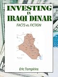 Investing in Iraqi Dinar: Facts vs. Fiction